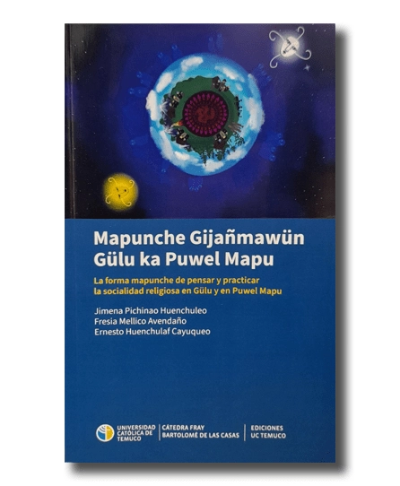 Portada del libro Mapunche Gijañmawün Gülu ka Puwel Mapu. La forma mapunche de pensar y practicar la socialidad religiosa en Gülu y en Puwel Mapu